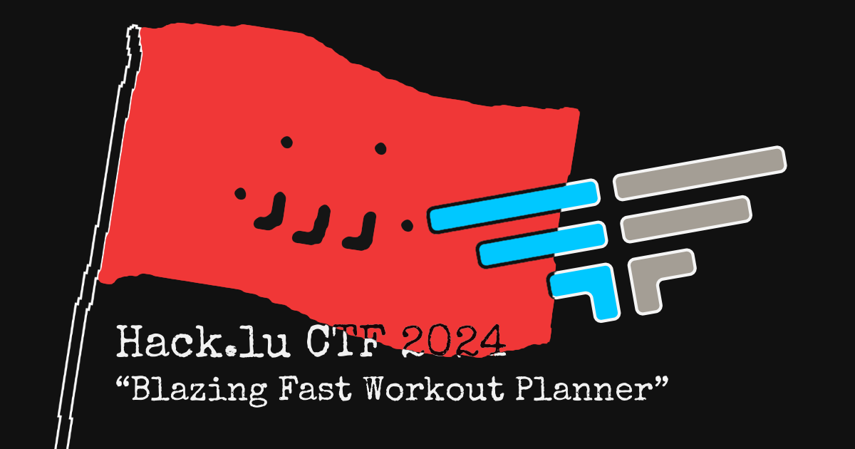 Hack.lu CTF 2024: “Blazing Fast Workout Planner”